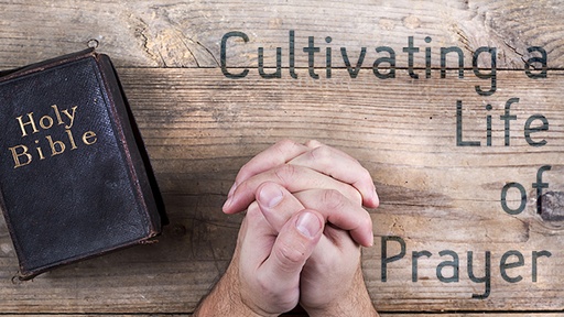Cultivating a Life of Prayer (Course Book)